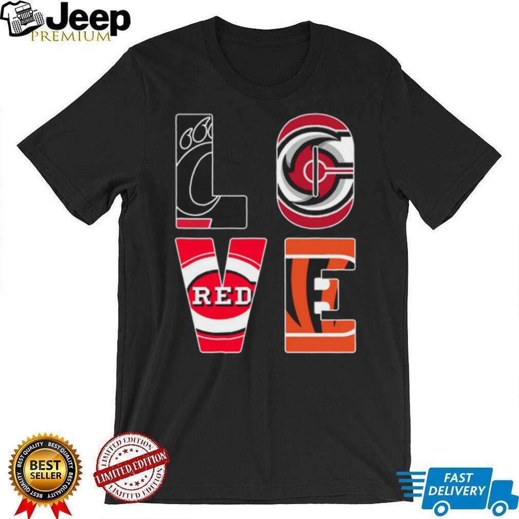 Cincinnati Sports Fan LOVE T Shirt or the Cincinnati Reds and Bengals LOVE T Shirt Cincinnati Sports Fan LOVE T Shirt or the Cincinnati Reds and Bengals LOVE T Shirt