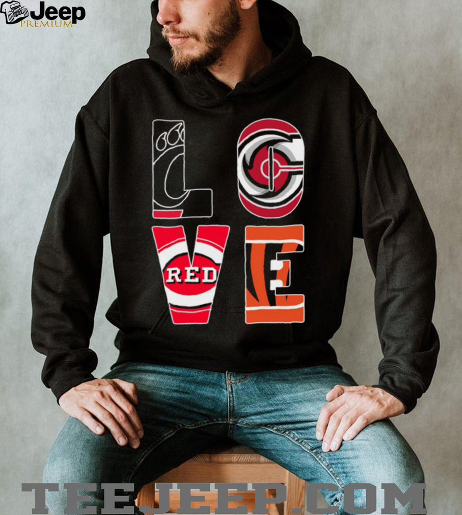 Cincinnati Sports Fan LOVE T Shirt or the Cincinnati Reds and Bengals LOVE T Shirt Cincinnati Sports Fan LOVE T Shirt or the Cincinnati Reds and Bengals LOVE T Shirt