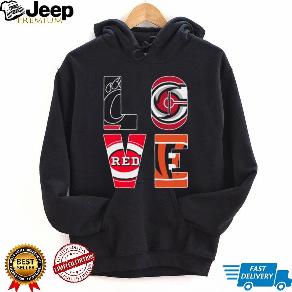 Cincinnati Sports Fan LOVE T Shirt or the Cincinnati Reds and Bengals LOVE T Shirt Cincinnati Sports Fan LOVE T Shirt or the Cincinnati Reds and Bengals LOVE T Shirt