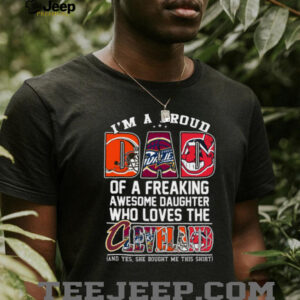 Cleveland Sports Proud Dad of a Freaking Awesome Daughter Shirt