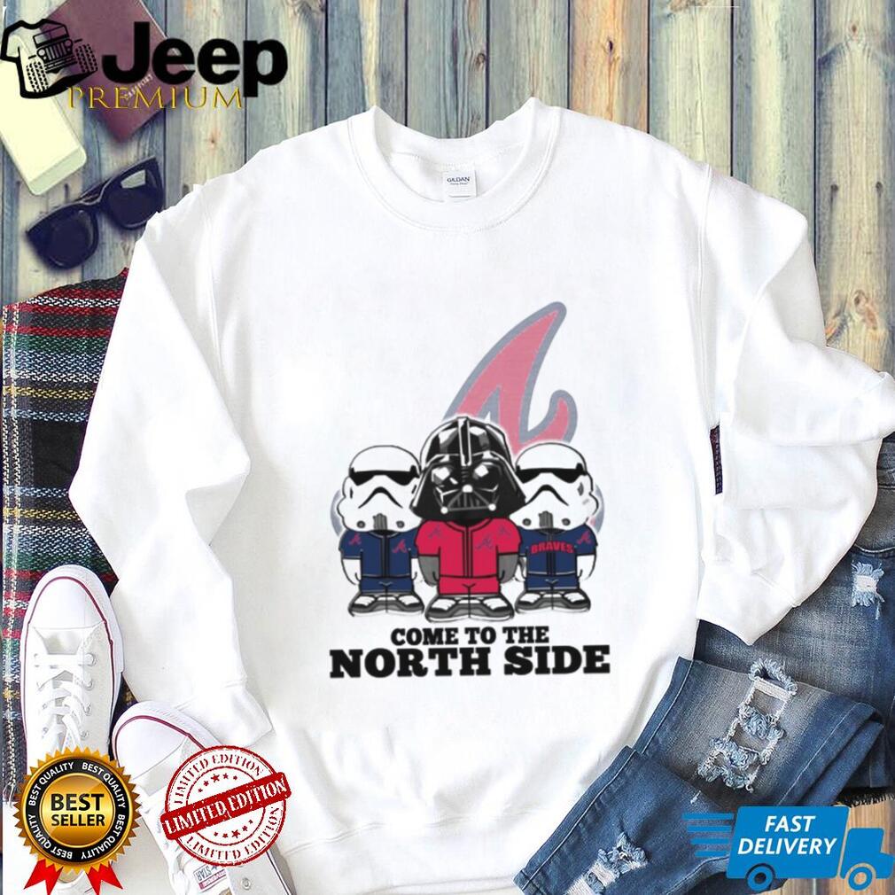 Come to the North Side Star Wars Braves T Shirt Come to the North Side Star Wars Braves T Shirt