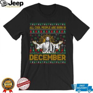 Cool People are Born in December Christian Jesus Christmas T Shirt Cool People are Born in December Christian Jesus Christmas T Shirt