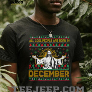 Cool People are Born in December Christian Jesus Christmas T Shirt