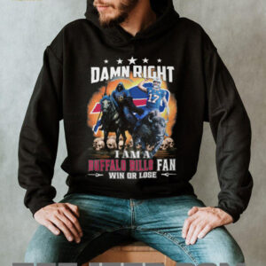 Damn Right I Am A Buffalo Bills Fan Win Or Lose T Shirt