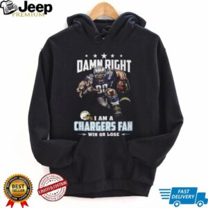 Damn Right I Am A Chargers Fan Win Or Lose T Shirt