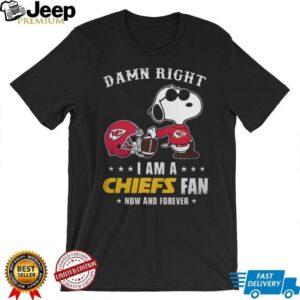 'Damn Right I Am A Chiefs Fan Now And Forever' Snoopy Shirt