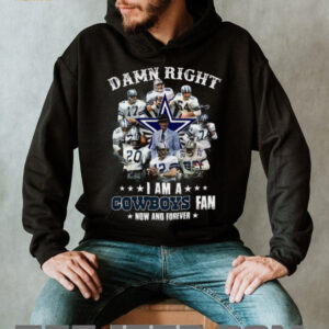 Damn Right I Am A Dallas Cowboys Fan Now And Forever T Shirt