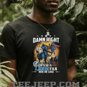 Damn Right I Am A Lions Fan Win Or Lose T Shirt Damn Right I Am A Lions Fan Win Or Lose T Shirt