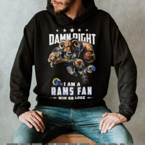 Damn Right I Am A Rams Fan Win Or Lose Los Angeles Rams T Shirt