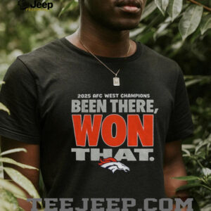 Denver Broncos AFC West Champions Been There Won That Division Champions shirt