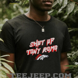 Denver Broncos Football shut up tony romo NFL 2025 shirt