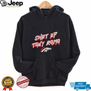 Denver Broncos Football shut up tony romo NFL 2025 shirt