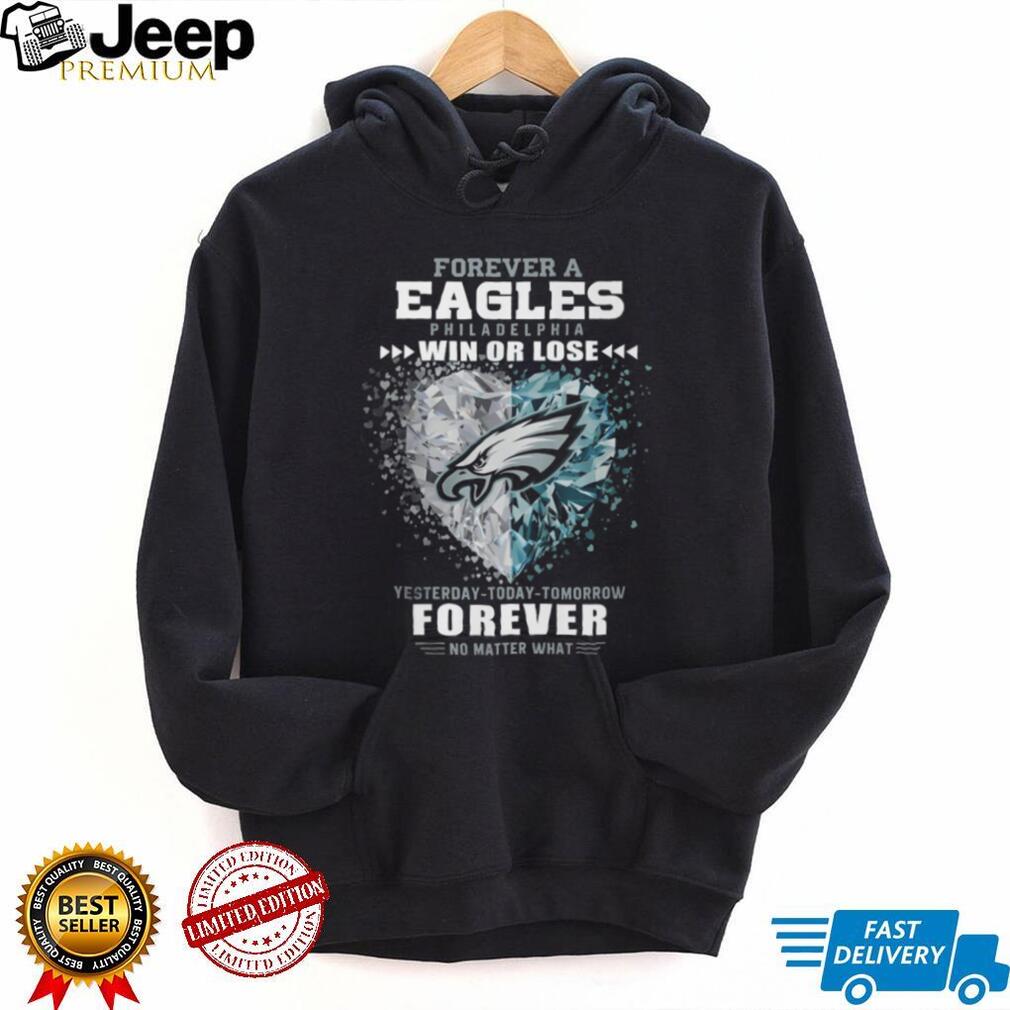 Forever a Philadelphia Eagles Fan Win or Lose T Shirt Forever a Philadelphia Eagles Fan Win or Lose T Shirt