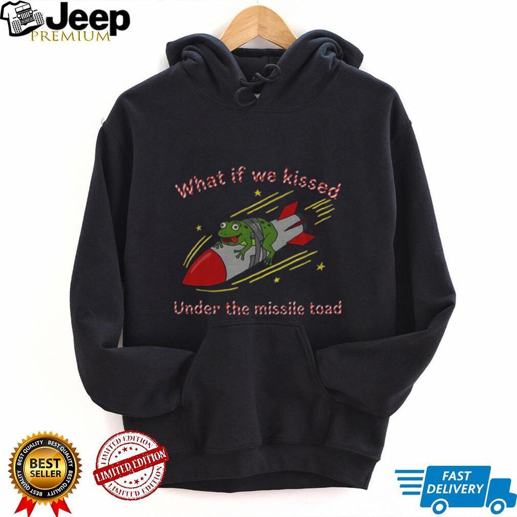 Frog rocket what if we kissed under the missile toad shirt Frog rocket what if we kissed under the missile toad shirt