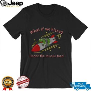 Frog rocket what if we kissed under the missile toad shirt