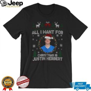Funny All I Want For Christmas Is Justin Herbert Football Fan Los Angeles Chargers shirt Funny All I Want For Christmas Is Justin Herbert Football Fan Los Angeles Chargers shirt