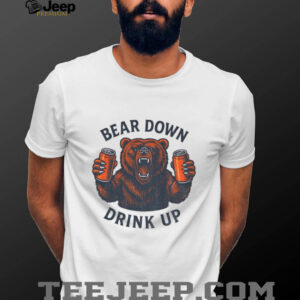 Funny NFL Chicago Bears bear down drink up shirt