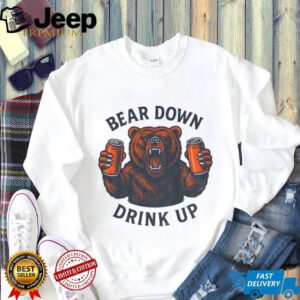 Funny NFL Chicago Bears bear down drink up shirt