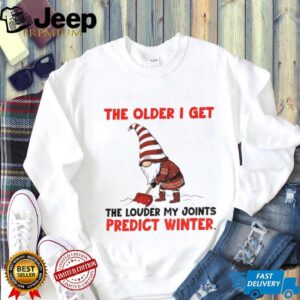 Gnome the older I get the louder my joints predict winter Christmas shirt