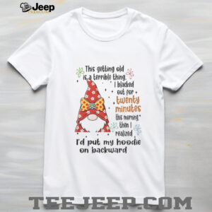 Gnome this getting old is a terrible thing I blacked out for twenty minutes Christmas shirt