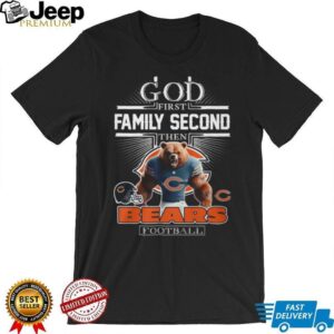God First Family Second Then Chicago Bears Football T Shirt