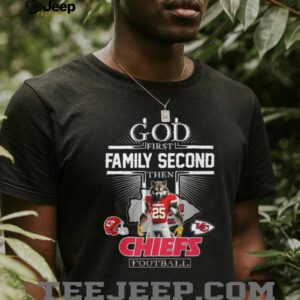 God First Family Second Then Chiefs Football T Shirt