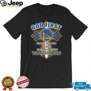 God First, Family Second, Then Golden State Warriors Fan T Shirt God First, Family Second, Then Golden State Warriors Fan T Shirt