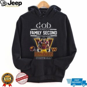 God First Family Second Then Washington Commanders Football T Shirt