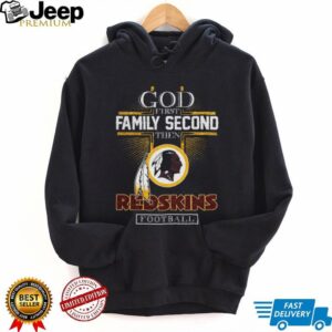 God First Family Second Then Washington Redskins Football T Shirt God First Family Second Then Washington Redskins Football T Shirt