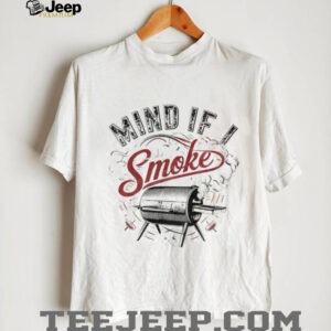 Grill master smoker humor mind if I smoke vintage shirt Grill master smoker humor mind if I smoke vintage shirt