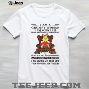 Grinch I am a grumpy woman I am who I am I have anger issues thin patience do not play well with stupid people Christmas shirt
