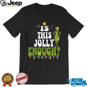 Grinch Is This Jolly Enough Shirt, Grinch Merry Christmas Tree Copy Grinch Is This Jolly Enough Shirt, Grinch Merry Christmas Tree Copy