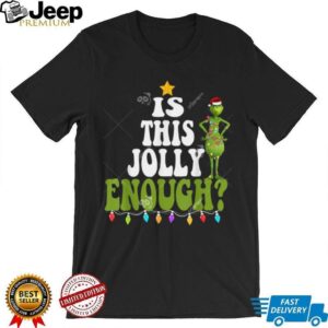Grinch Is This Jolly Enough Shirt, Grinch Merry Christmas Tree Grinch Is This Jolly Enough Shirt, Grinch Merry Christmas Tree