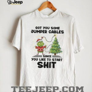 Grinch Santa got you some jumper cables since you like to start shit Christmas shirt
