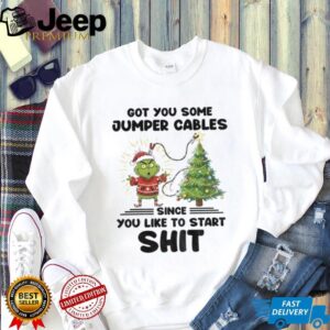 Grinch Santa got you some jumper cables since you like to start shit Christmas shirt
