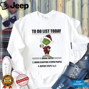 Grinch Santa hat to do list today drink coffee avoid slapping stupid people Christmas shirt
