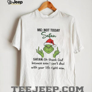 Grinch Santa middle finger me not today Satan oh thank God because even I can’t deal with your life right now Christmas shirt Grinch Santa middle finger me not today Satan oh thank God because even I can’t deal with your life right now Christmas shirt