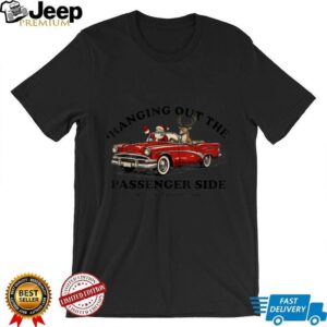Hanging Out The Passenger Side Funny Santa Christmas T Shirt Hanging Out The Passenger Side Funny Santa Christmas T Shirt