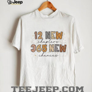 Happy New Year 2026 12 New Chapter 365 New Chances shirt