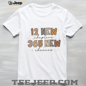 Happy New Year 2026 12 New Chapter 365 New Chances shirt