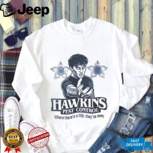 Hawkins Pest Control where there’s a Will they’re away shirt