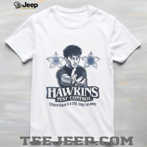 Hawkins Pest Control where there’s a Will they’re away shirt
