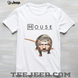Hugh Laurie Dr. Gregory House x Mouse funny meme shirt