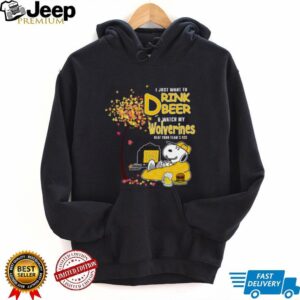 I Just Want to Drink Beer & Watch My Wolverines Beat Your Team's Ass T Shirt