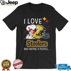 I LOVE Steelers AND MAYBE 3 PEOPLE T Shirt