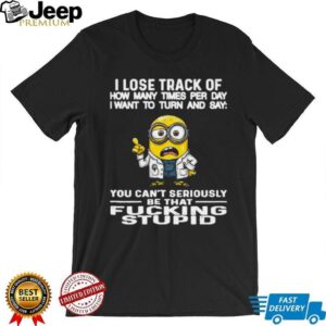 I Lose Track of How Many Times Per Day… Minion Shirt I Lose Track of How Many Times Per Day… Minion Shirt