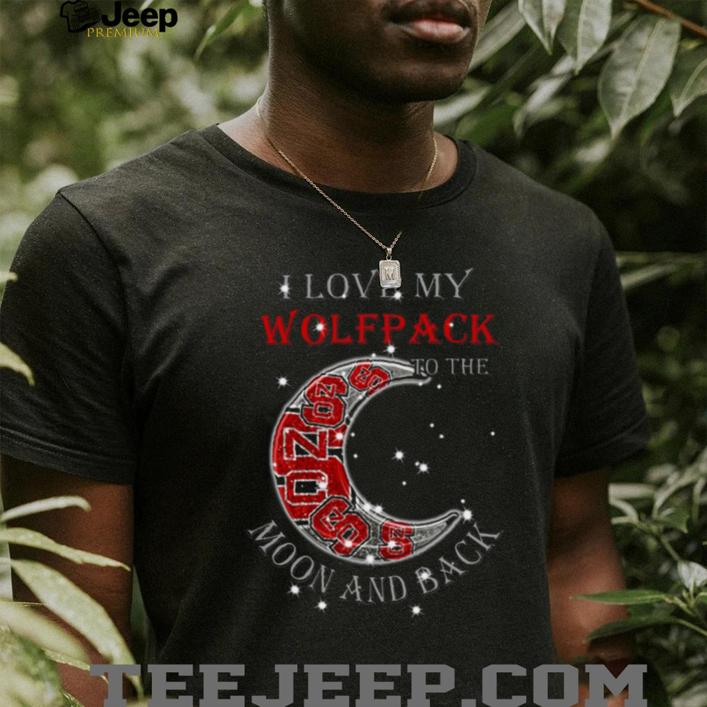 I Love My Wolfpack to the Moon and Back T Shirt I Love My Wolfpack to the Moon and Back T Shirt