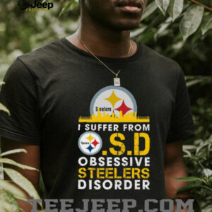 I Suffer From O.S.D. (Obsessive Steelers Disorder) T Shirt I Suffer From O.S.D. (Obsessive Steelers Disorder) T Shirt