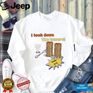 I Took Down The Towers Pancake Meme Vintage 9 11 Twin Tower Joke shirt I Took Down The Towers Pancake Meme Vintage 9 11 Twin Tower Joke shirt