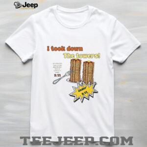 I Took Down The Towers Pancake Meme Vintage 9 11 Twin Tower Joke shirt